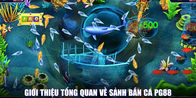 Giới thiệu tổng quan về sảnh bắn cá tại PG88