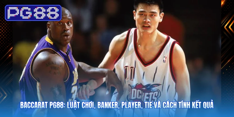 Baccarat PG88: Luật Chơi, Banker, Player, Tie Và Cách Tính Kết Quả