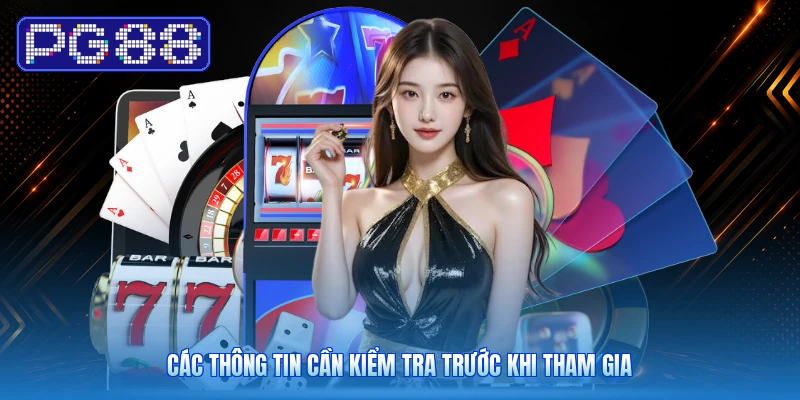 Các Thông Tin Cần Kiểm Tra Trước Khi Tham Gia