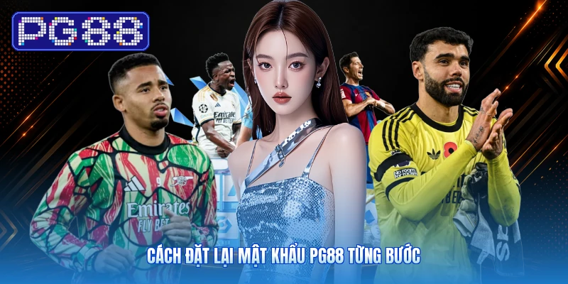 Cách đặt lại mật khẩu PG88 từng bước