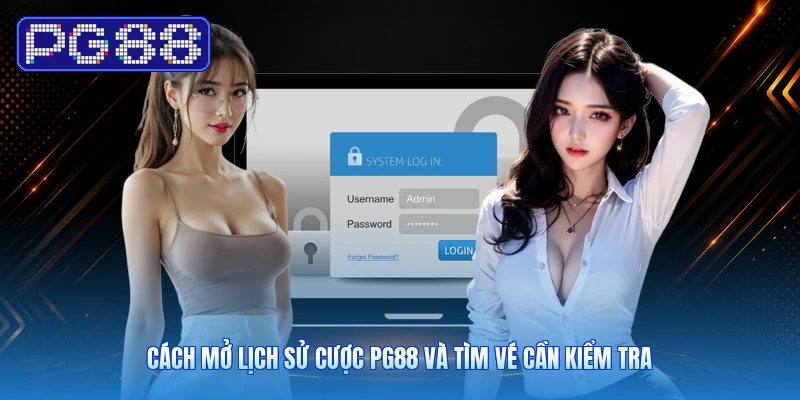 Cách Mở Lịch Sử Cược PG88 Và Tìm Vé Cần Kiểm Tra