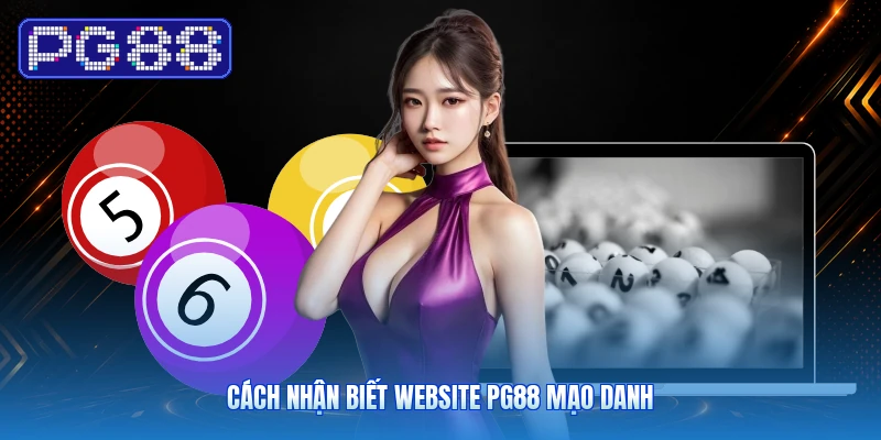 Cách Nhận Biết Website PG88 Mạo Danh