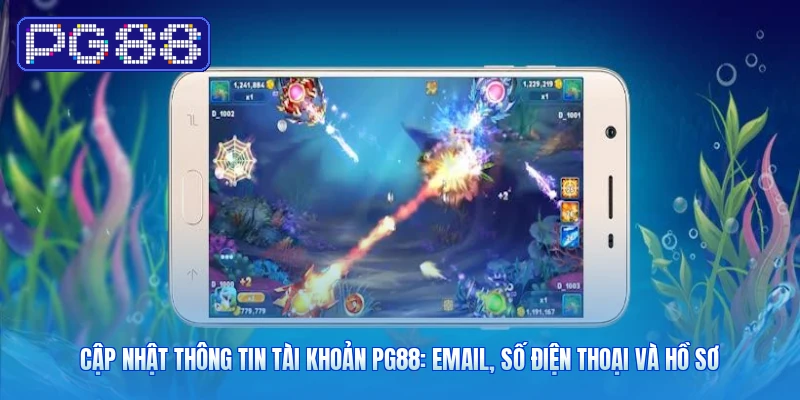 Cập Nhật Thông Tin Tài Khoản PG88: Email, Số Điện Thoại Và Hồ Sơ