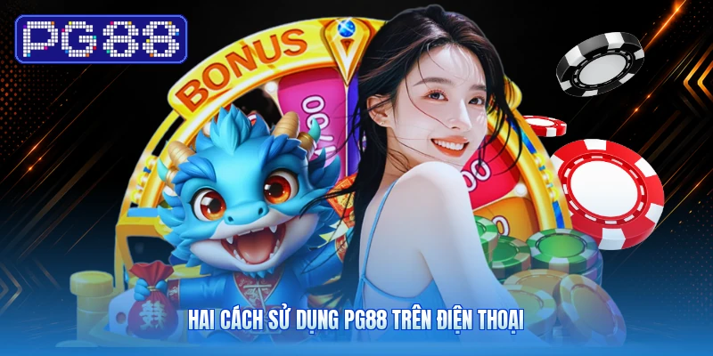 Hai Cách Sử Dụng PG88 Trên Điện Thoại