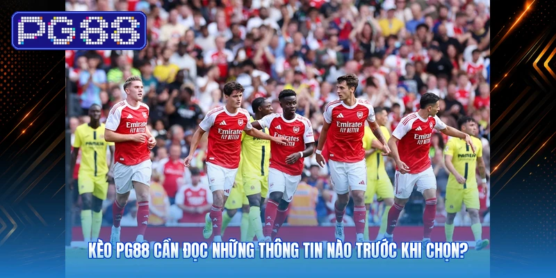 Kèo PG88 Cần Đọc Những Thông Tin Nào Trước Khi Chọn?