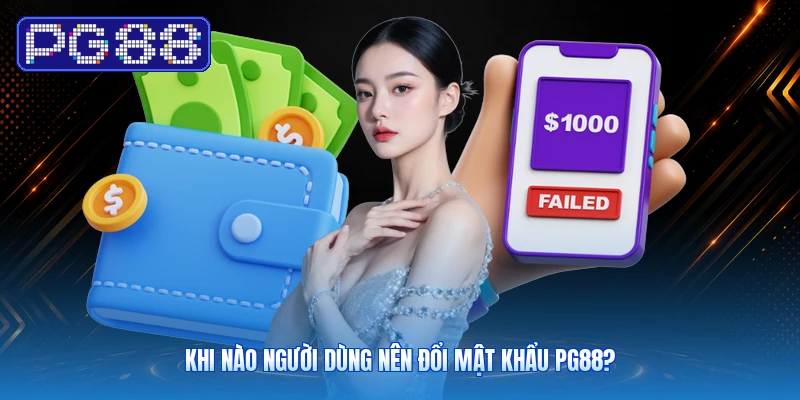 Khi Nào Người Dùng Nên Đổi Mật Khẩu PG88?