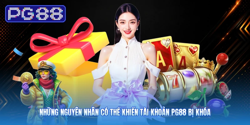 Những Nguyên Nhân Có Thể Khiến Tài Khoản PG88 Bị Khóa