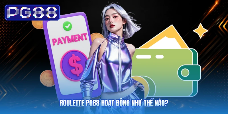 Roulette PG88 Hoạt Động Như Thế Nào?