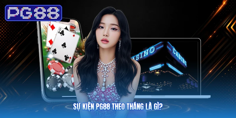 Sự Kiện PG88 Theo Tháng Là Gì?