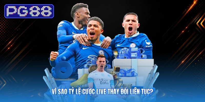 Vì Sao Tỷ Lệ Cược Live Thay Đổi Liên Tục?