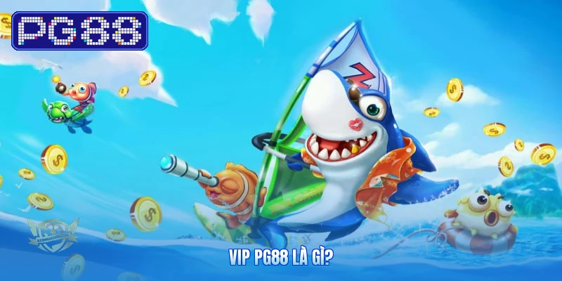 VIP PG88 Là Gì?